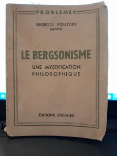 Le Bergsonisme. Une mystification philosophique - Georges Politzer