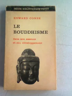 LE BOUDDHISME DANS SON ESSENCE ET SON DEVELOPPEMENT - EDWARD CONZE