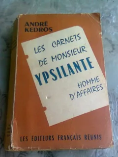 LE CARNET MONSIEUR YPSILANTE, HOMME D'AFFAIRES - ANDRE KEDROS  (CARTE IN LIMBA FRANCEZA)