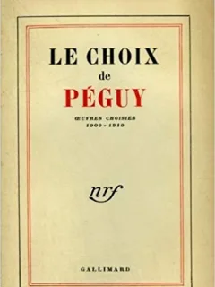 LE CHOIX DE PEGUY - OEUVRES CHOISIES 1900-1910  (CARTE IN LIMBA FRANCEZA)