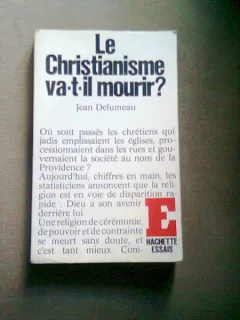 LE CHRISTIANISME VA-T-IL MOURIR? - JEAN DELUMEAU  (VA MURI CRESTINATATEA)