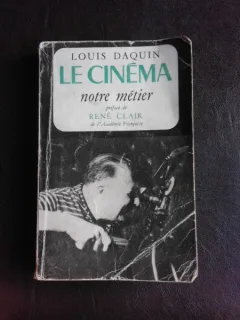 Le cinema, notre metier - Louis Daquin  (carte in limba franceza)
