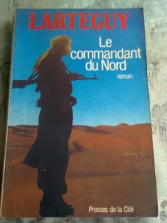 LE COMMANDANT DU NORD - LARTEGUY  (CARTE IN LIMBA FRANCEZA)