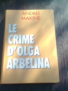 LE CRIME D'OLGA ARBELINA - ANDREI MAKINE  (CARTE IN LIMBA FRANCEZA)