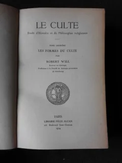 LE CULTE, TOME DEUXIEME, PARTII+III, LES FORMES DU CULTE - RIOBERT WILL  (CARTE INLIMBA FRANCEZA)