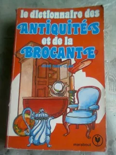 LE DICTIONNAIRE ANTIQUITES ET DE LA BROCANTE - ANNE SAINT CLAIR  (CARTE IN LIMBA FRANCEZA)