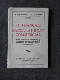 LE FRANCAIS AU BACCALAUREAT COMMERCIAL, NOTIUNI GENERALE DE CORESPONDENTA SI TERMINOLOGIE COMERCIALA FRANCEZA - M. IORGULESCU
