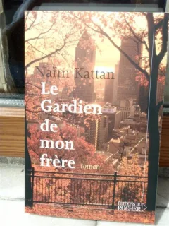 LE GARDIEN DE MON FRERE , NAIM KATTAN