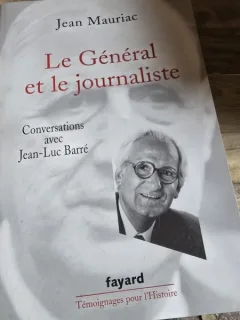 Le General et le journaliste, conversations avec Jean Luc Barre - Jean Mauriac