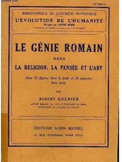 LE GENIE ROMAIN DANS LA RELIGION, LA PENSEE ET L'ART -  ALBERT GRENIER  (CARTE IN LIMBA FRANCEZA)