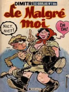 LE GOULAG NR.1BIS. LA MALGRE MOI - DIMITRI  (CARTE CU BENZI DESENATE, TEXT IN LIMBA FRANCEZA)