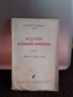 LE LITIGE ROUMANO-HONGROIS - CORNELIUS I. CODARCEA  (DISPUTA ROMANO - MAGHIARA)