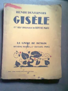 Le Livre de Demain : Gisèle; Henri Duvernois illustré par Berthe Marx, Woodcuts  (CARTEA DE MAINE, GISELE)