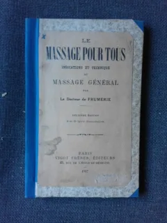 Le massage pour tous, indication et technique du massage general - Le docteur de Frumeria  (carte in limba franceza)