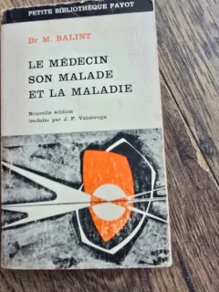 Le medecin son malade et la maladie , Dr. M. Balint