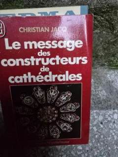 Le message des constructeurs de cathedrales - Jacq Christian