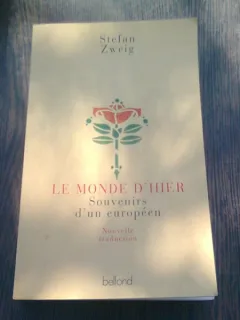 LE MONDE D'HIER. SOUVENIRS D'UN EUROPEEN - STEFAN ZWEIG  (CARTE IN LIMBA FRANCEZA)