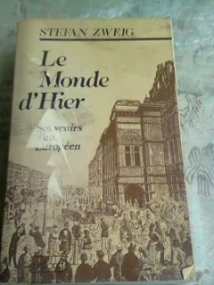 LE MONDE DHIER. SOUVENIRS DUN EUROPEEN - STEFAN ZWEIG (CARTE IN LIMBA FRANCEZA)
