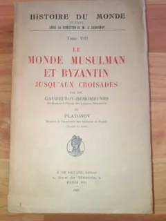 LE MONDE ET MUSULMAN ET BYZANTIN JUSQ'AUX CROISADES-GAUDEFROY-DEMOMBINES-PLATONOV