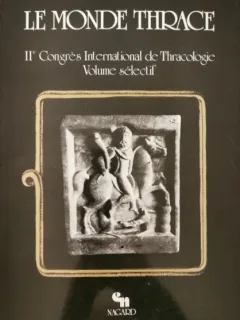 Le Monde Thrace Actes du II-e Congres International de Thracologie