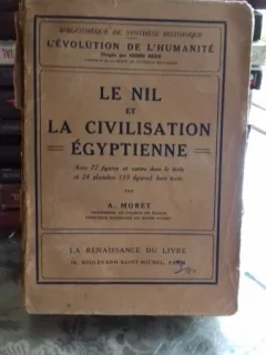 LE NIL ET LA CIVILISATION EGYPTIENNE-A. MORET  (NILUL SI CIVILIZATIA EGIPTEANA)