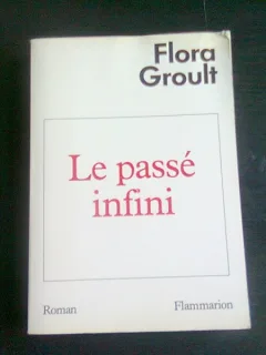 LE PASSE INFINI - FLORA GROULT