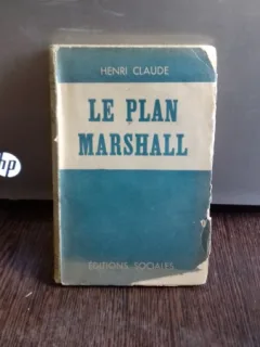 LE PLAN MARSHALL - HENRI CLAUDE  (PLANUL MARSHALL)
