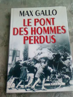 LE PONT DES HOMMES PERDUS - MAX GALLO  (CARTE IN LIMBA FRANCEZA)