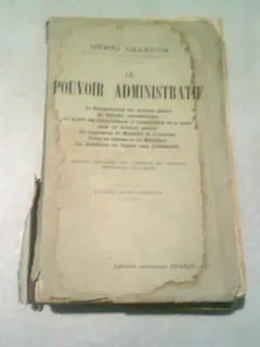LE POUVOIR ADMINISTRATIF - HENRI CHARDON  (CARTE IN LIMBA FRANCEZA)