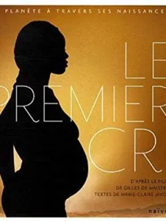 LE PREMIER CRI. LA PLANETE A TRAVERS SES NAISSANCES - CLAIRE JAVOY  (CARTE IN LIMBA FRANCEZA)
