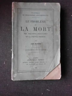 LE PROBLEME DE LA MORT, SES SOLUTIONS IMAGINAIRES ET LA SCIENCE POSITIVE - LOUIS BOURDEAU  (CARTE IN LIMBA FRANCEZA)