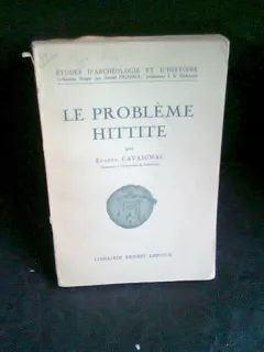 LE PROBLEME HITTITE - EUGENE CAVAIGNAC