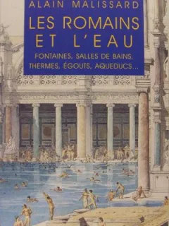 LE ROMAINS ET L'EAU - ALAIN MALISSARD  (CARTE IN LIMBA FRANCEZA)