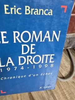 Le Roman de la Droite 1974-1998 - Eric Branca