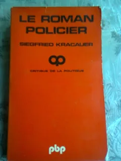 LE ROMAN POLICIER. Un traité philosophique (Critique de la politique)  - SIEGFRIED KRACAUER  (CARTE IN LIMBA FRANCEZA)