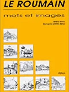LE ROUMAIN. MOTS ET IMAGES - VALERIU RUSU   (CARTE IN LIMBA FRANCEZA)