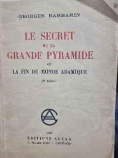 Le secret de la Grande Pyramide ou la Fin du Monde Adamique - Georges Barbarin