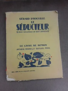 Le Seducteur, 38 bois originaux de Guy Arnoux - Gerard d Houville  (carte in limba franceza)