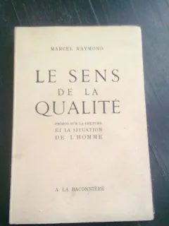 LE SENS DE LA QUALITE - MARCEL RAYMOND  (CARTE IN LIMBA FRANCEZA)