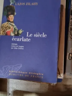 LE SIECLE ECARLATE - LAJOS ZILAHY  *CARTE IN LIMBA FRANCEZA)