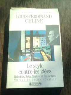 LE STYLE CONTRE LES IDEES - LOUIS FERDINAND CELINE  (CARTE IN LIMBA FRANCEZA)