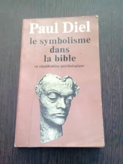 LE SYMBOLISME DANS LA BIBLE. SA SIGNIFICATION PSYCHOLOGIQUE - PAUL DIEL  (CARTE IN LIMBA FRANCEZA)