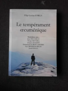 LE TEMPERAMENT OECUMENIQUE - FILIP LUCIAN IORGA  (CARTE IN LIMBA FRANCEZA)