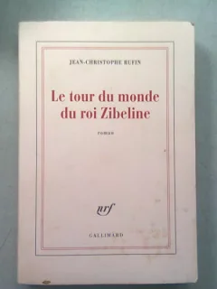 LE TOUR DU MONDE DU ROI ZIBELINE - JEAN CHRISTOPHE RUFIN  (CARTE IN LIMBA FRANCEZA)