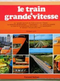 LE TRAIN A GRANDE VITESSE - PHILIPPE LORIN  (CARTE IN LIMBA FRANCEZA)