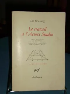 LE TRAVAIL A L'ACTORS STUDIO - LEE STRASBERG  (CARTE IN LIMBA FRANCEZA)