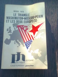 LE TRIANGLE WASHINGTON-MOSCOU-PEKIN ET LES DEUX EUROPE(S) - MIVHEL TATU  (CARTE IN LIMBA FRANCEZA)