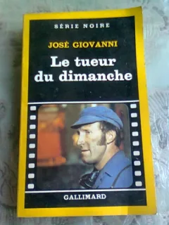 LE TUEUR DU DIMANCHE - JOSE GIOVANNI   (CARTE IN LIMBA FRANCEZA)