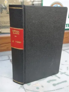 LE YOGA , MIRCEA ELIADE