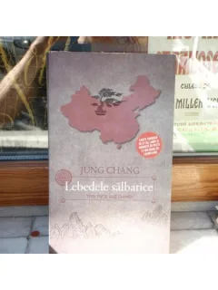 Lebedele salbatice - trei fiice ale Chinei , Jung Chang , 2013